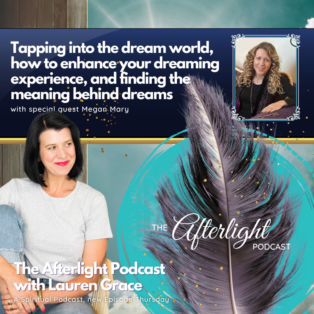Guest Appearance: The Afterlight Podcast with Lauren Grace: Tapping into the dream world