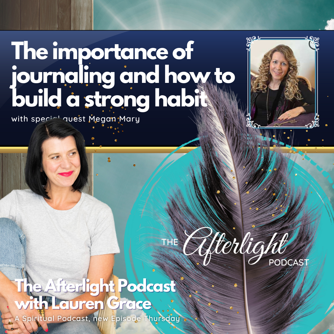 Guest Appearance: The Afterlight Podcast with Lauren Grace: The importance of journaling
