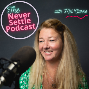 Guest Appearance: The Never Settle Podcast with Mel Clarke