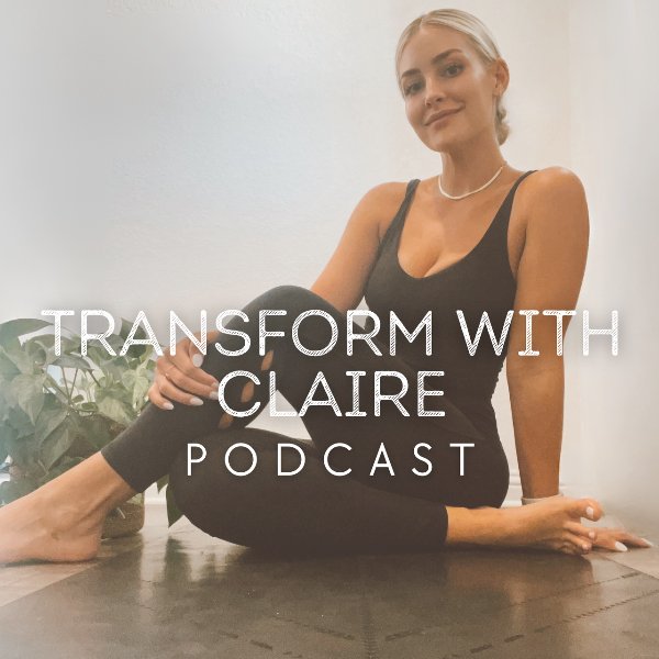 Guest Appearance: Transform with Claire Podcast