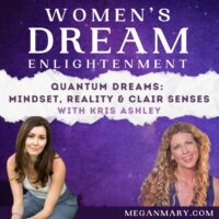 Quantum Dreams: Mindset, Reality & Clair Senses with Kris Ashley